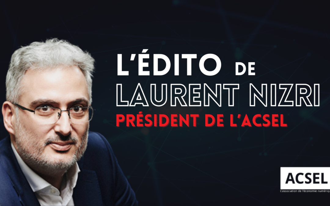 L’Édito de Laurent Nizri, Président de l’Acsel